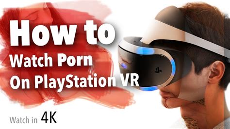 ps vr porn|How to Watch VR Porn videos on Playstation VR and PSVR 2